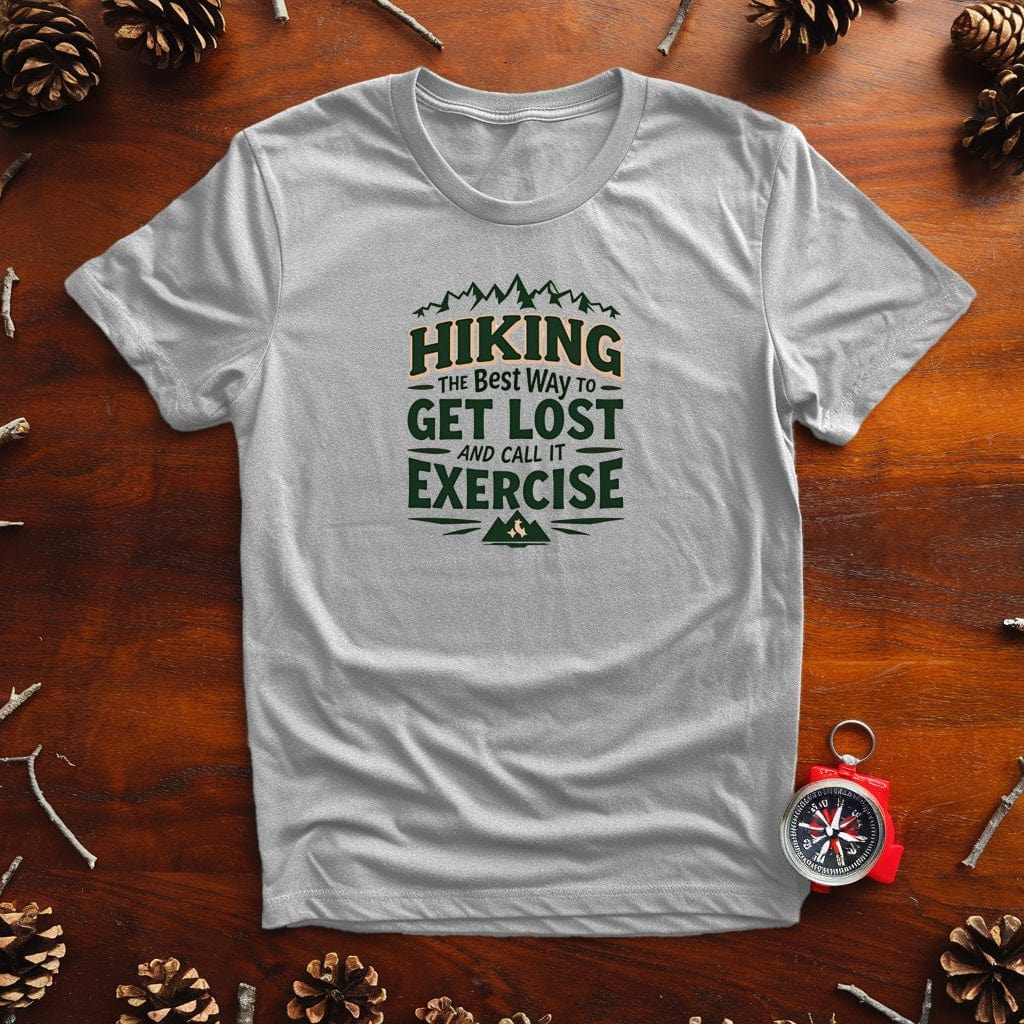 "Hiking: Get Lost and Call It Exercise" T-Shirt - Live Nature