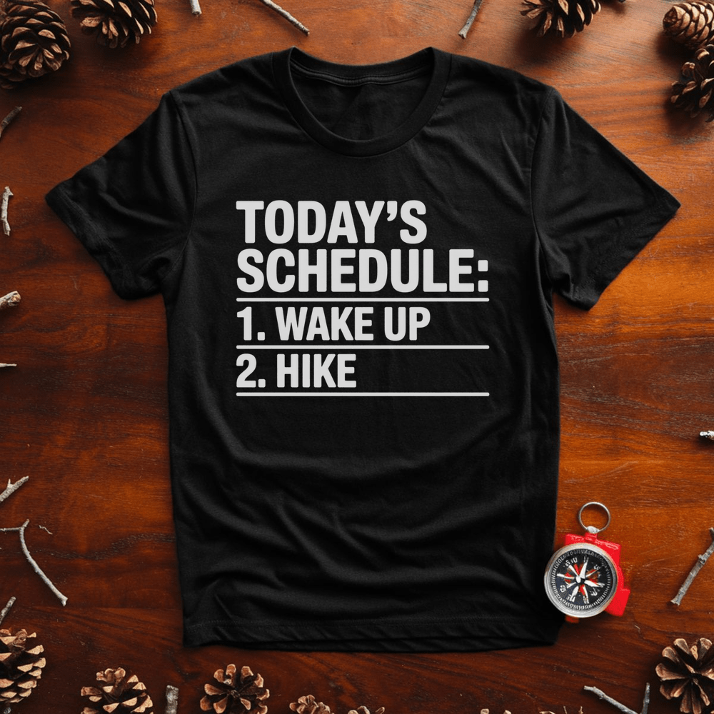 Today’s Schedule: Wake Up. Hike. – Trail Routine Tee