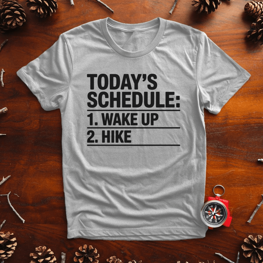 Today’s Schedule: Wake Up. Hike. – Trail Routine Tee