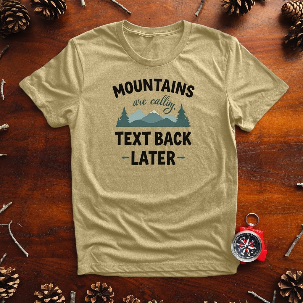 "Mountains Are Calling, Text Back Later" Adventure T-Shirt - Live Nature