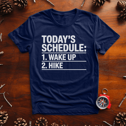 Today’s Schedule: Wake Up. Hike. – Trail Routine Tee