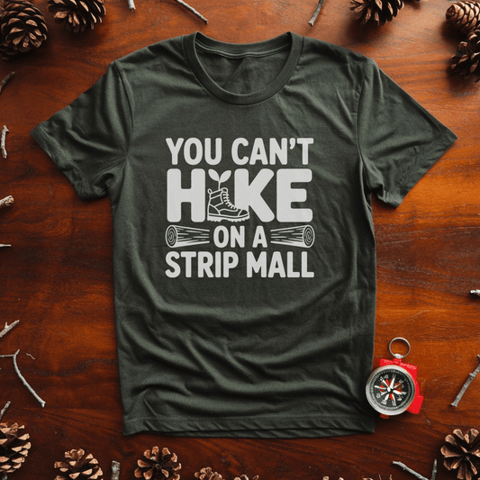 You Can’t Hike on a Strip Mall – Urban Sprawl Protest Tee